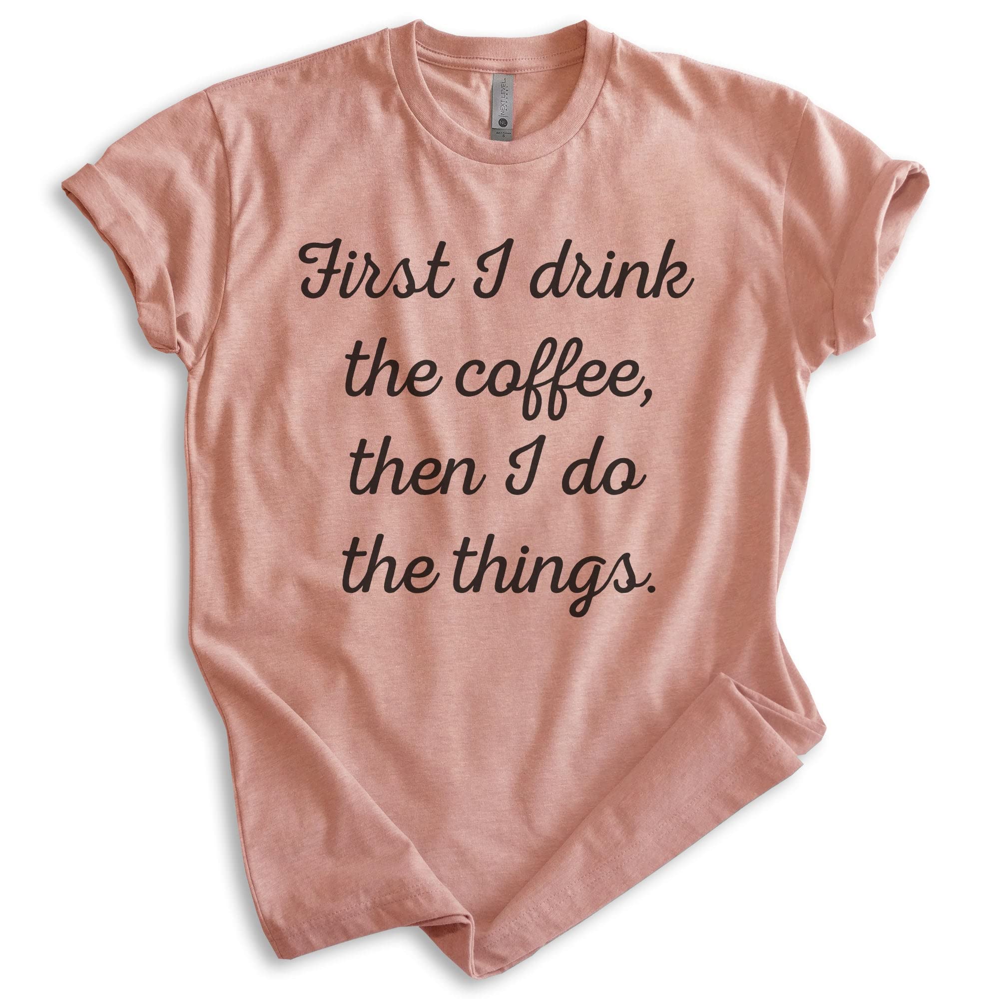 EVERTREE CLOTHING Funny Coffee Lover T-Shirt - 'First I Drink The Coffee Then I Do The Things' Slogan - Unisex Casual Cotton Tee for Men & Women - Perfect for Coffee Shops, Work & Everyday Wear