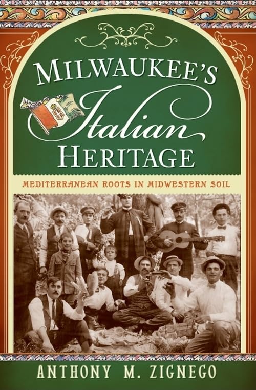 Milwaukee's Italian Heritage: Mediterranean Roots in Midwestern Soil | Italian-American Culture Book | Perfect for History Buffs & Genealogy Research