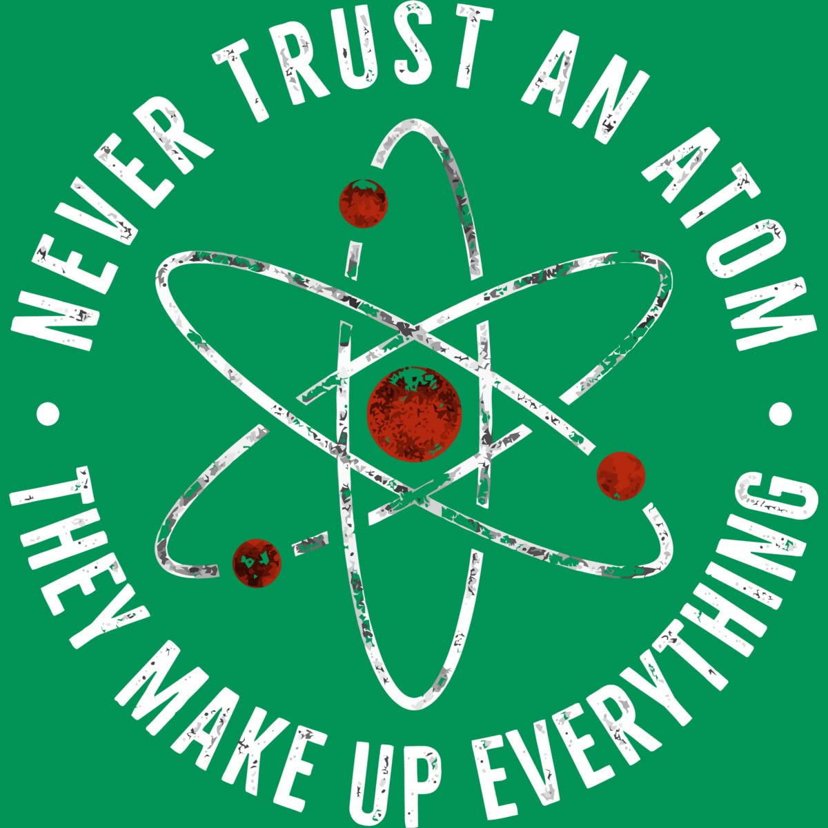 Funny Science Joke T-Shirt for Women - Never Trust an Atom They Make Up Everything - Cute Chemistry Graphic Tee for School, Work or Casual Wear