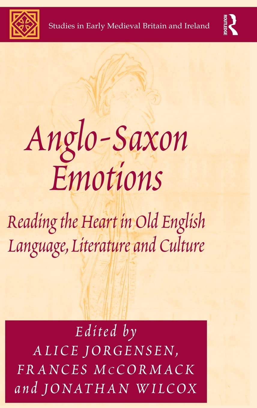 Anglo-Saxon Emotions: Exploring the Heart in Old English Language, Literature & Culture - Medieval Britain Studies | Perfect for Historians & Literature Scholars