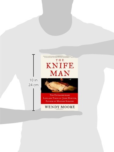 The Knife Man: Biography of John Hunter - Father of Modern Surgery | Historical Medical Book for Students & Professionals