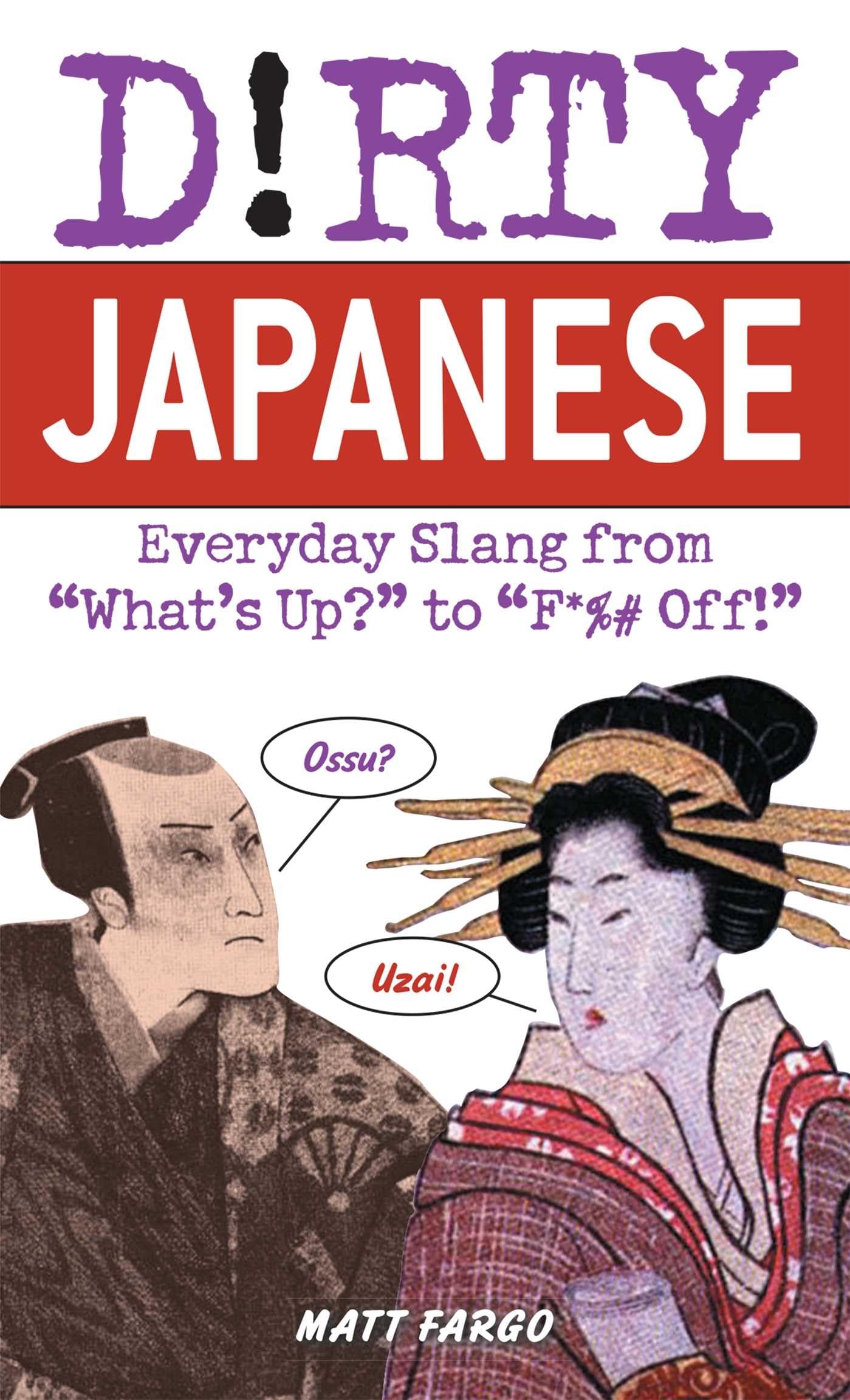 Dirty Japanese: Everyday Slang Book - Learn Casual Japanese Phrases & Modern Slang for Travel, Anime & Manga Fans | Perfect for Language Learners & Japan Enthusiasts