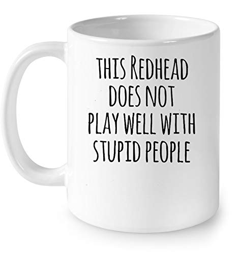 Funny Redhead Coffee Mug - 11OZ White Ceramic Mug with Sarcastic Quote 'This Redhead Does Not Play Well With Stupid People' - Perfect Gift for Coffee Lovers, Office Humor & Sarcastic Friend Gifts