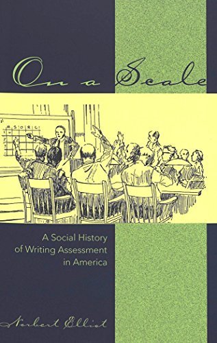 On a Scale: A Social History of Writing Assessment in America - Norbert Elliot | Composition & Rhetoric Studies (2005) | Perfect for Educators & Writing Researchers