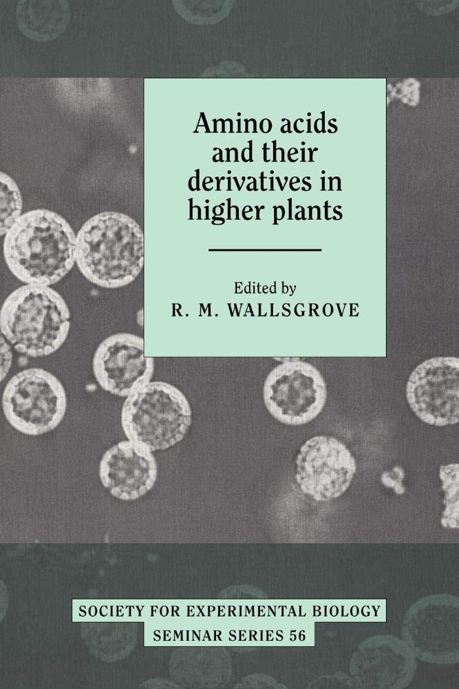 Amino Acids and Their Derivatives in Higher Plants - Society for Experimental Biology Seminar Series #56 | Plant Biochemistry Research & Botanical Studies