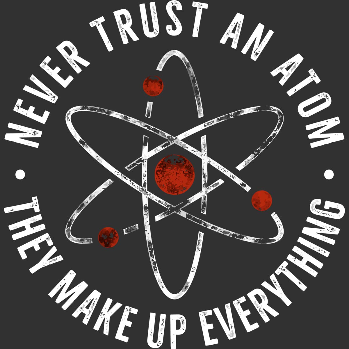 Funny Science Slogan Men's Tank Top - Never Trust an Atom They Make Up Everything - Cool Graphic Tee for Casual Wear, Gym & Summer Outfits