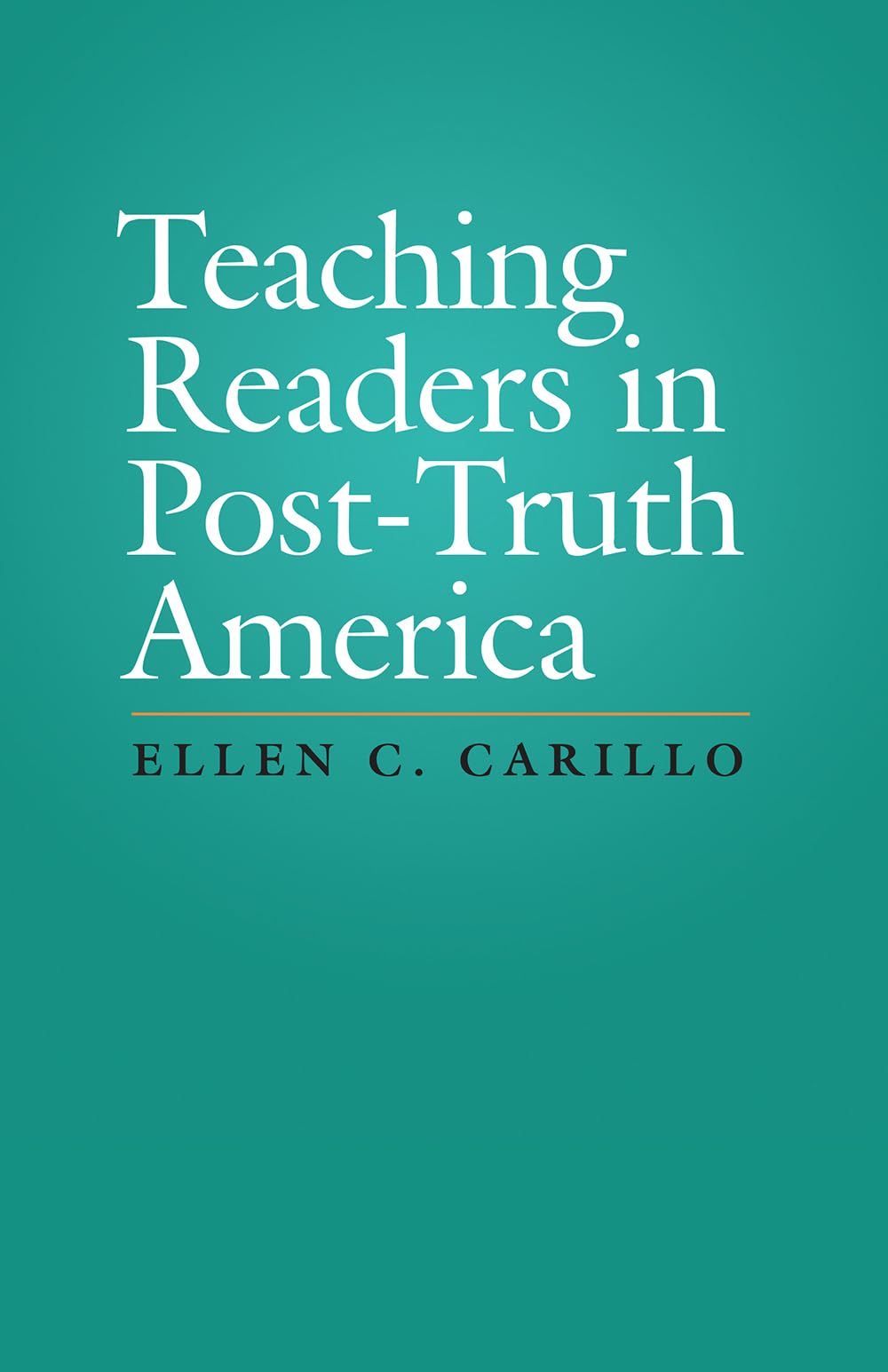 Teaching Critical Reading Skills in Post-Truth America - Essential Guide for Educators and Parents in Digital Literacy Education