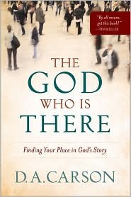 The God Who Is There: Finding Your Place in God's Story - Baker Books | Christian Faith, Theology & Spiritual Growth for Daily Devotion & Bible Study