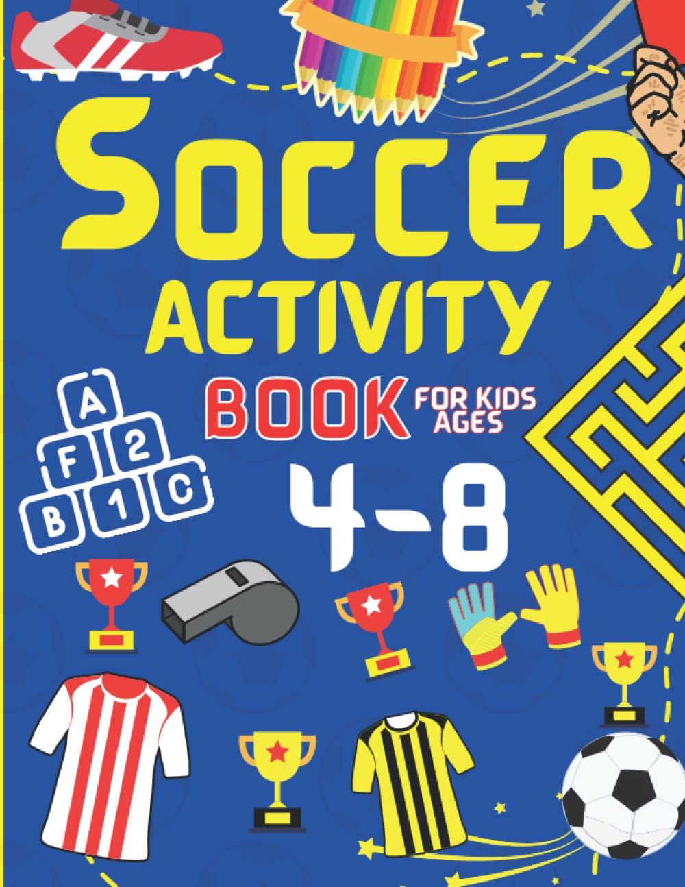 Soccer Activity Book for Kids Ages 4-8 - Fun Soccer Trivia, Dot to Dot, Mazes, Word Searches & Coloring Pages - Perfect Gift for Young Soccer Fans - Great for Travel, Birthday Parties & Rainy Day Activities