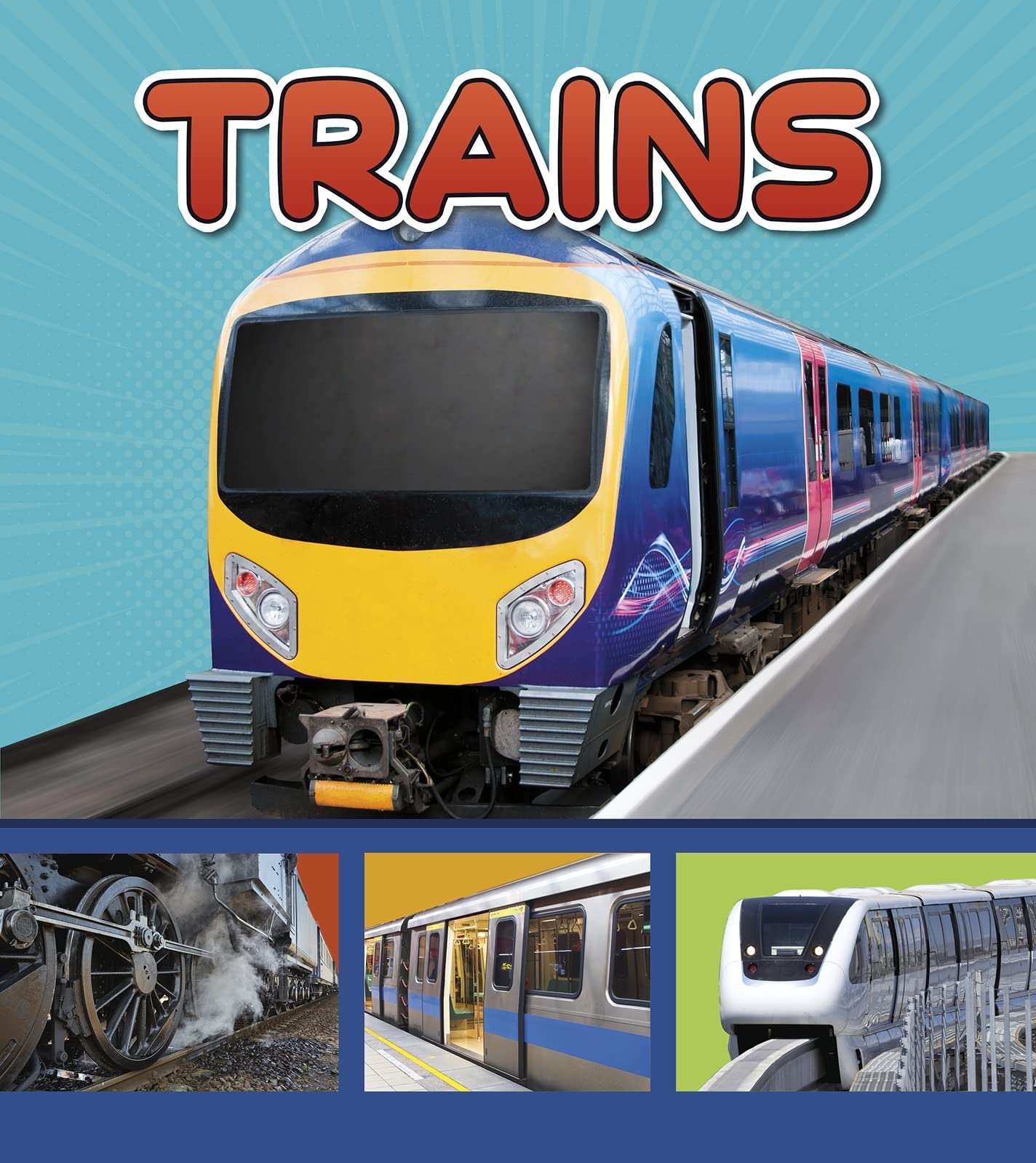 Trains - A+ Books: Transportation in My Community | Educational Children's Book About Trains & Community Transport | Perfect for Classroom Learning & Young Readers