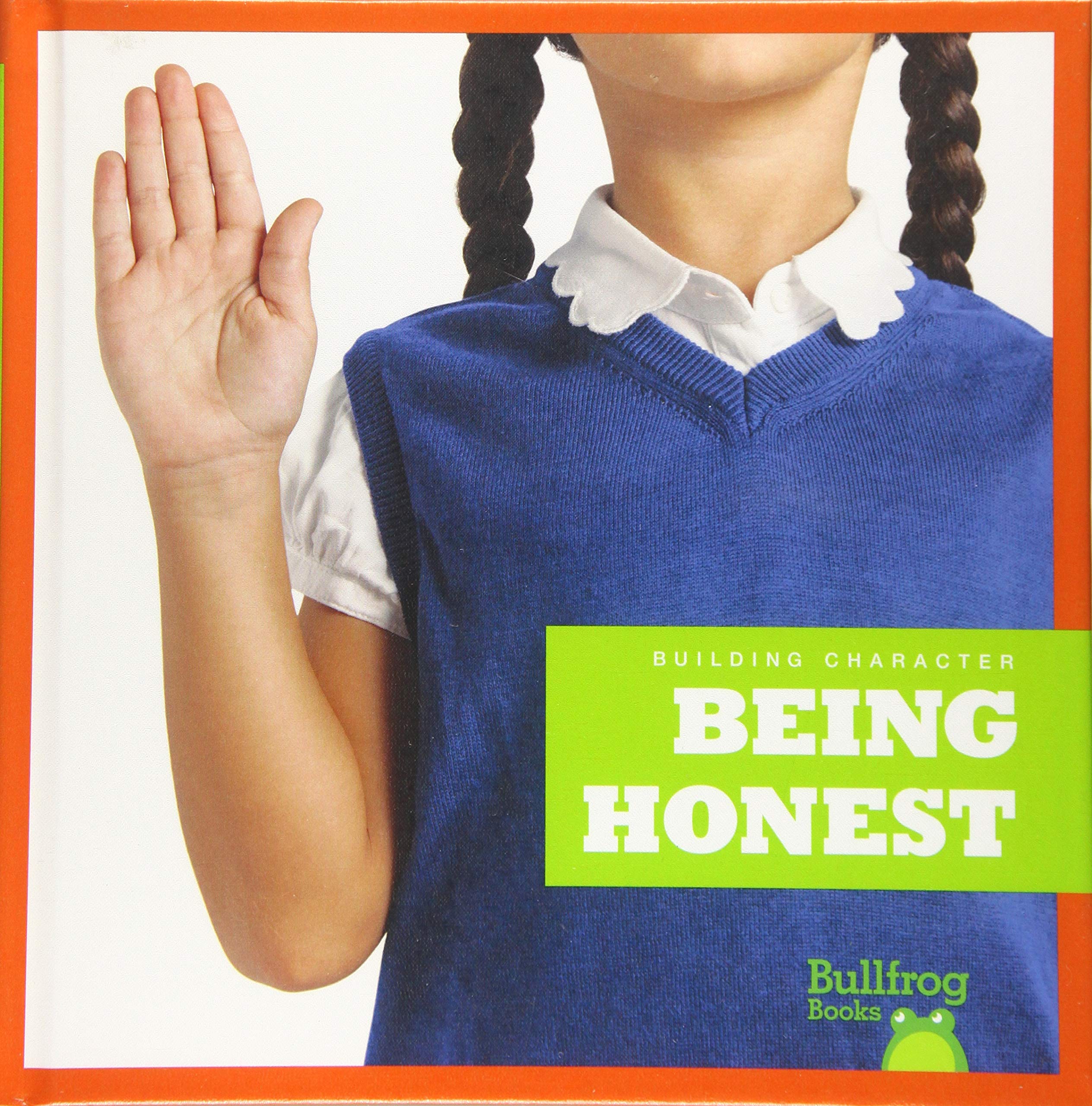 Being Honest (Bullfrog Books: Building Character) - Children's Book About Honesty & Moral Values for Kids Classroom & Home Reading