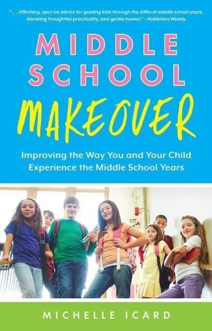 Middle School Makeover Guide: How to Improve Your Child's Middle School Experience | Parenting Tips & Strategies for Academic Success