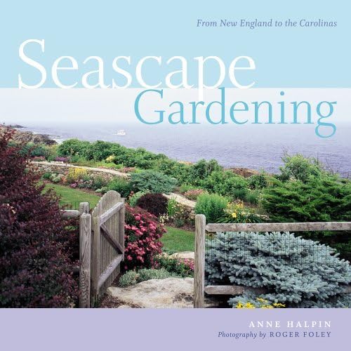 Seascape Gardening Guide: Coastal Plants & Landscaping Tips from New England to the Carolinas | Perfect for Beachfront Homes, Coastal Resorts & Waterfront Properties