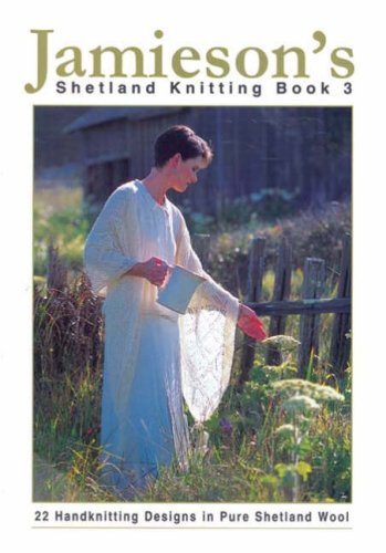Jamieson's Shetland Knitting Book 3 - Traditional Fair Isle Patterns & Wool Yarn Guide | Perfect for Knitting Sweaters, Scarves & Home Decor