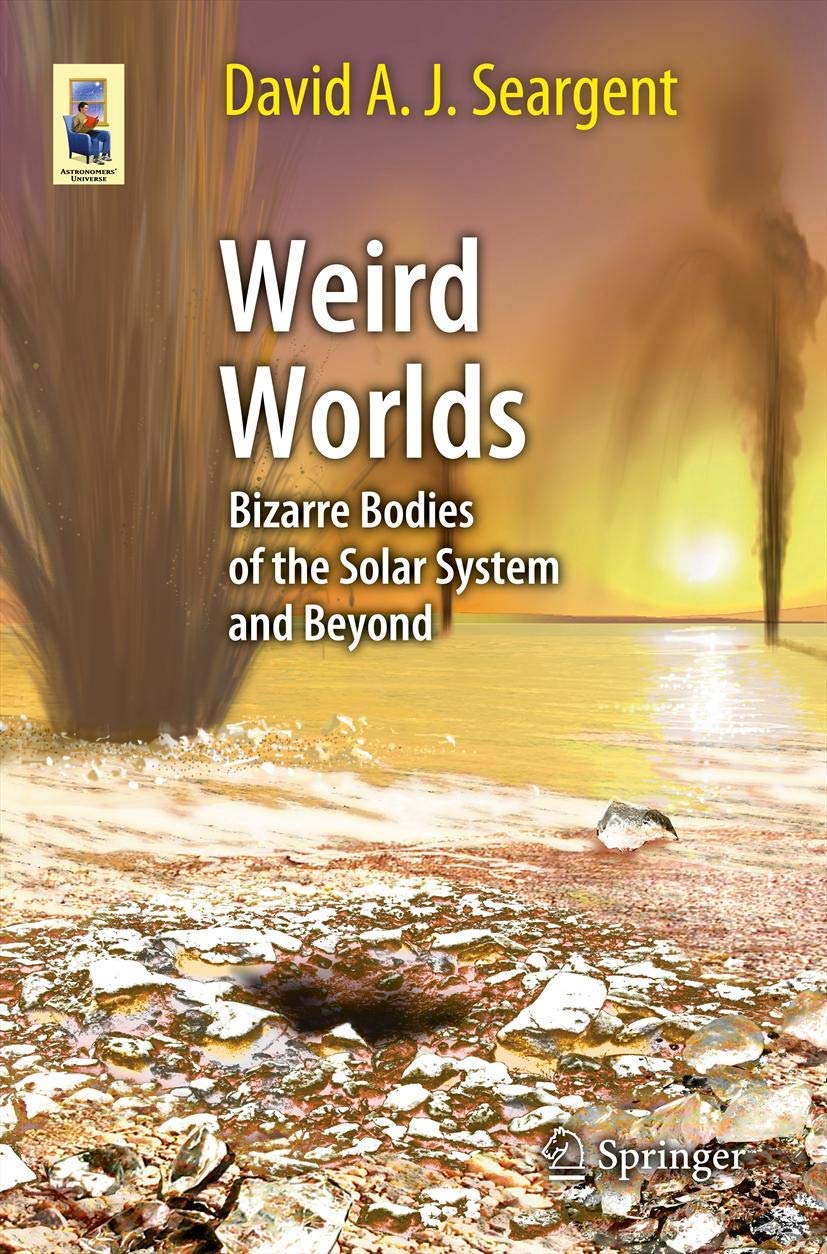 Weird Worlds: Bizarre Bodies of the Solar System and Beyond | Astronomy Book for Space Enthusiasts | Perfect for Stargazing, Science Education & Cosmic Exploration