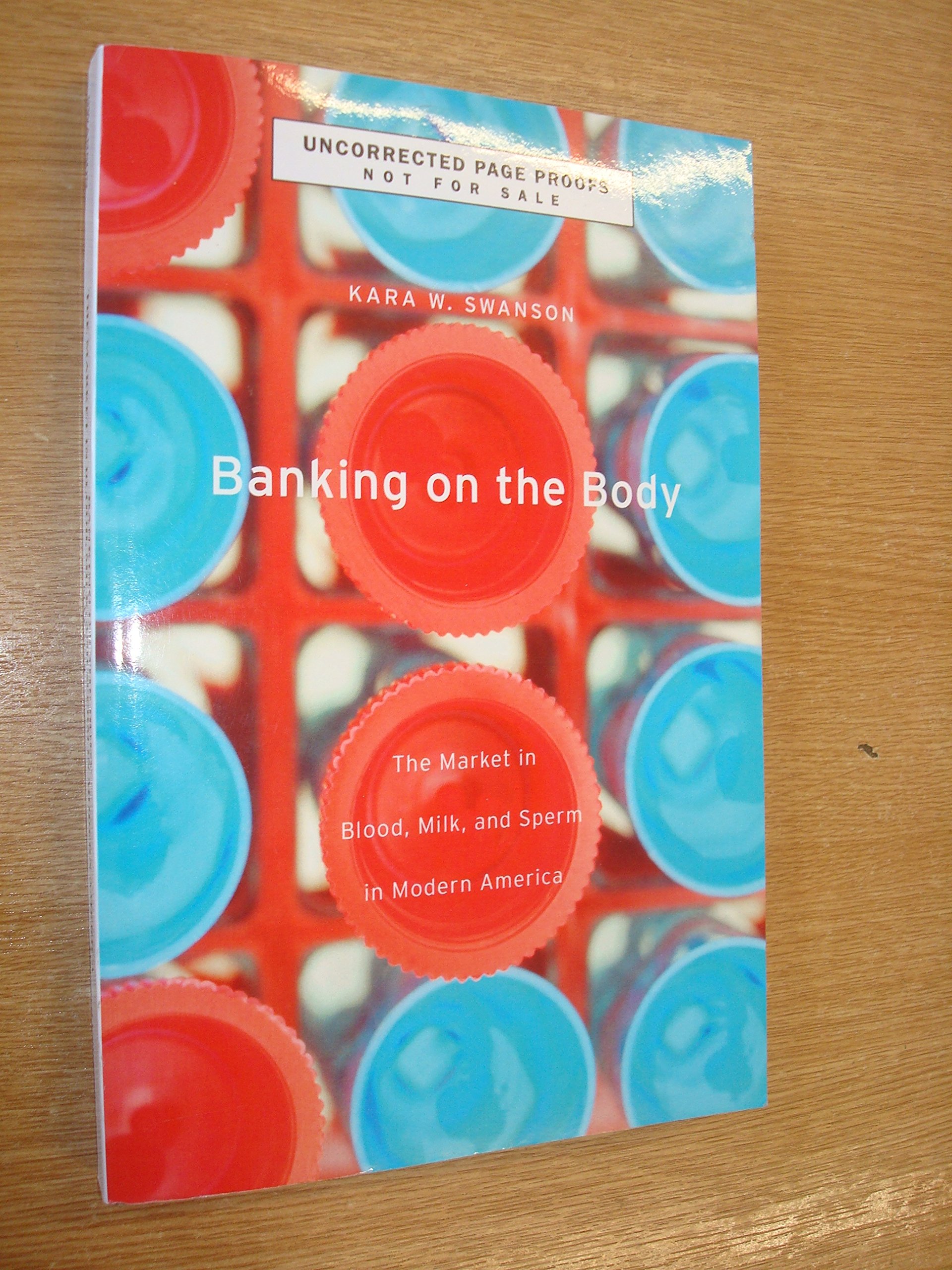 Banking on the Body: The Market for Blood, Milk, and Sperm in Modern America - Understanding Bioeconomy Trends for Researchers and Policy Makers