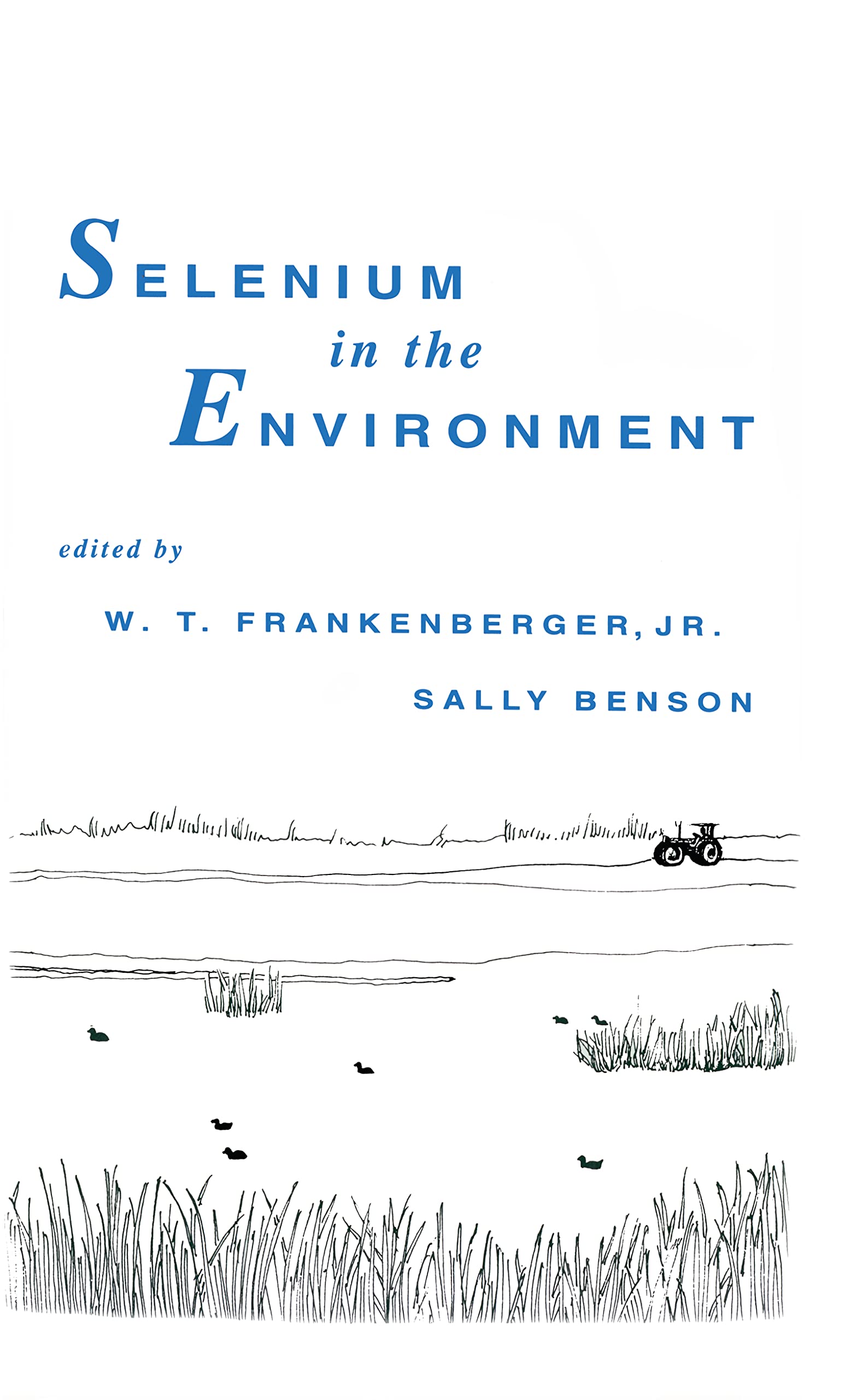 Selenium in the Environment: Impact on Soils, Plants & Ecosystems | Essential Guide for Environmental Scientists, Researchers & Agriculturists | Perfect for Soil Studies, Crop Management & Ecological Research