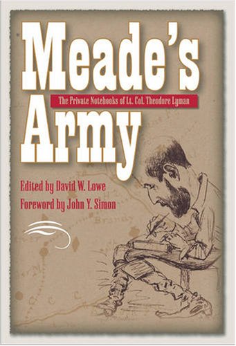 Meade's Army: The Private Notebooks of Lt. Col. Theodore Lyman - Civil War History Book | American Civil War Memoirs, Union Army Accounts | Perfect for History Buffs & Academic Research