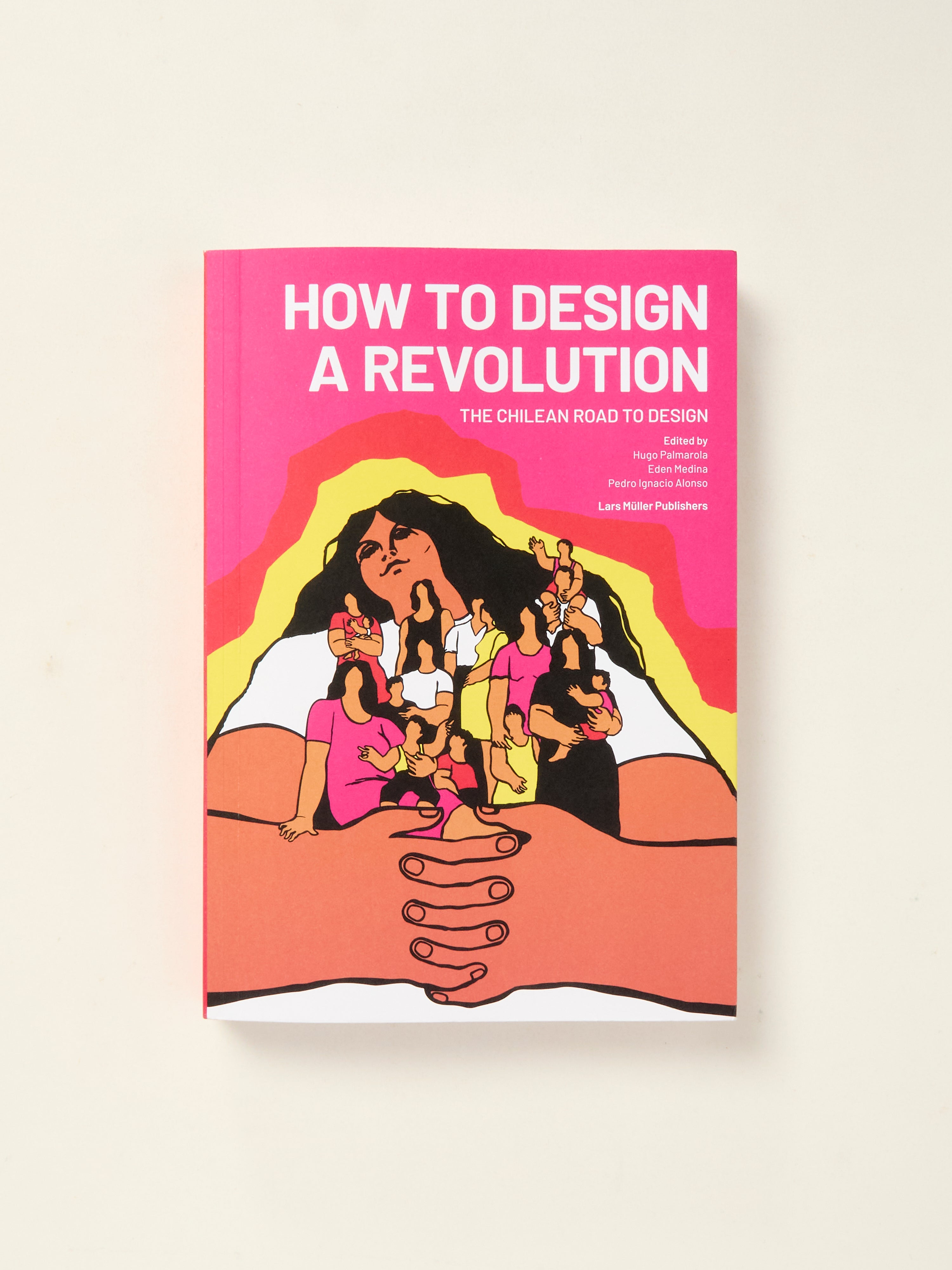 How to Design a Revolution: The Chilean Road to Design - History & Impact of Chilean Graphic Design | Perfect for Design Students, Historians & Art Collectors