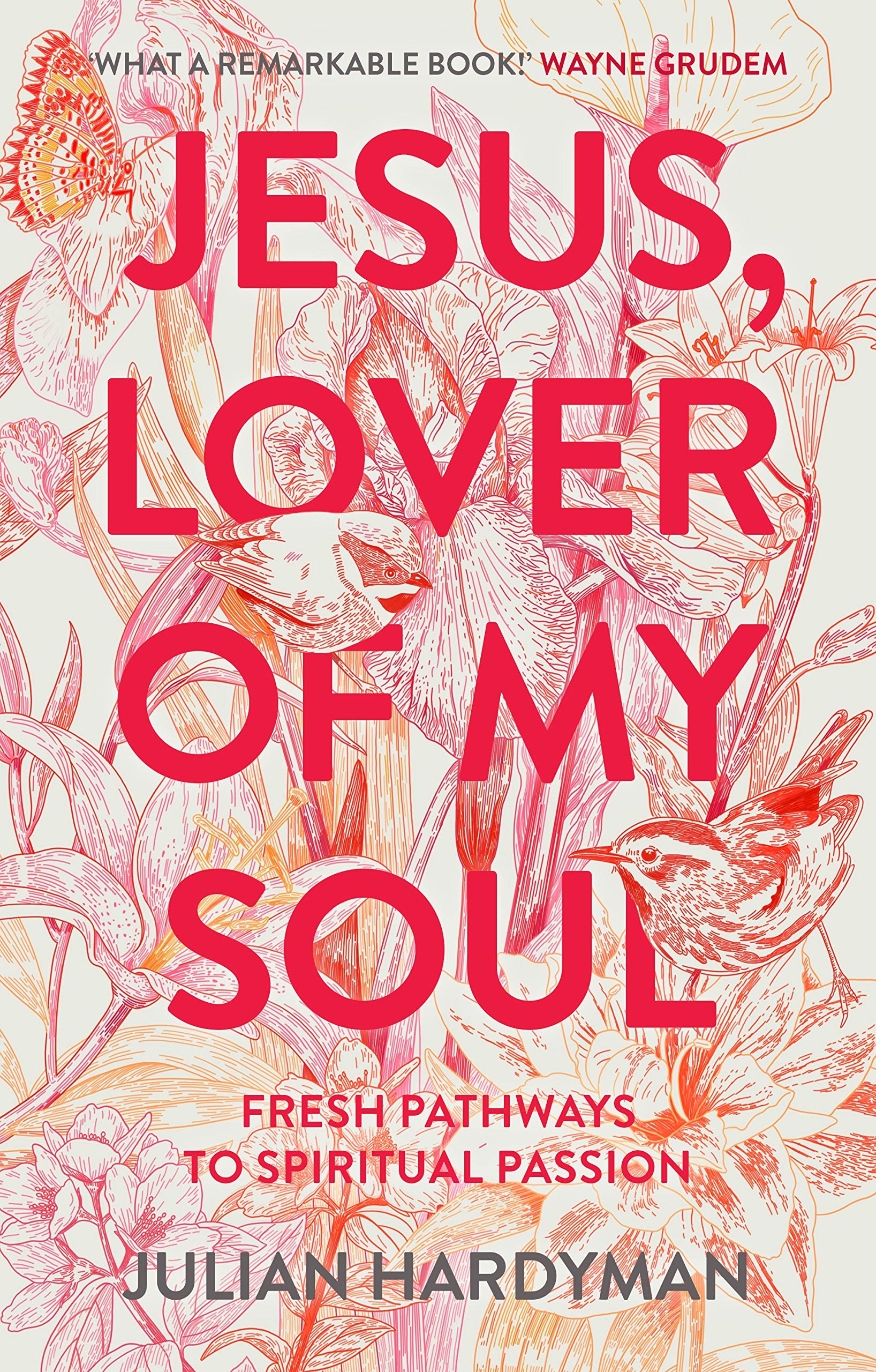 Jesus Lover of My Soul - Inspiring Christian Devotional Book for Spiritual Growth & Passion | Perfect for Daily Prayer, Bible Study & Worship
