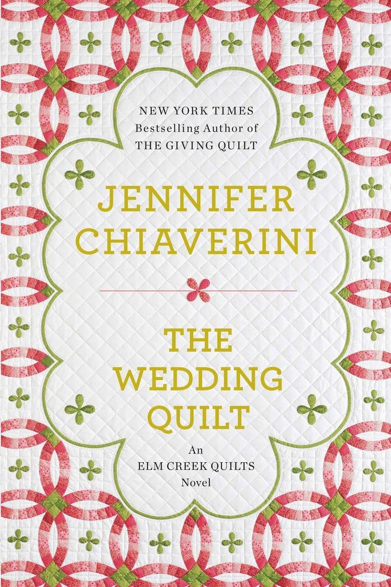 The Wedding Quilt: An Elm Creek Quilts Novel - Heartwarming Story of Love & Tradition | Perfect for Book Clubs, Quilting Enthusiasts & Wedding Gift Ideas