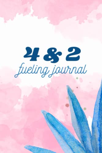 4 & 2 Fueling Journal: Track Daily Diet, Nutrition & Hydration - Food Log for Lean & Green Meals, Protein, Fats, Snacks, Water Intake & Sleep | Weekly Meal Planner & Health Tracker for Optimal Wellness & Weight Management