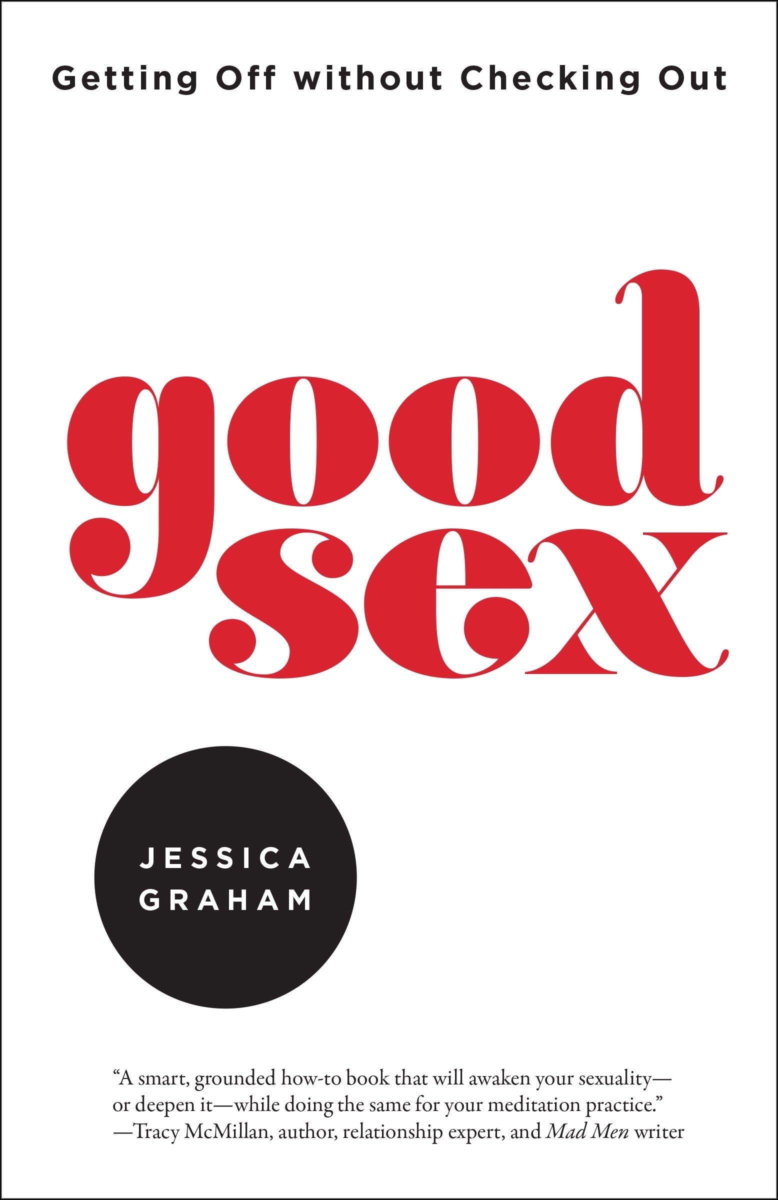 Good Sex: How to Enjoy Intimacy Without Emotional Disconnection | Guide to Mindful Pleasure & Deeper Connection | Perfect for Couples & Self-Discovery