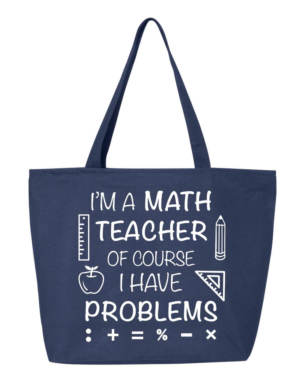 Shop4ever® 'I'm A Math Teacher Of Course I Have Problems' Funny Teacher Gift - Heavy Duty 12oz Canvas Zippered Tote Bag for School, Groceries & Work | Perfect Teacher Appreciation Gift, Classroom Supplies Carrier & Everyday Shopping Bag