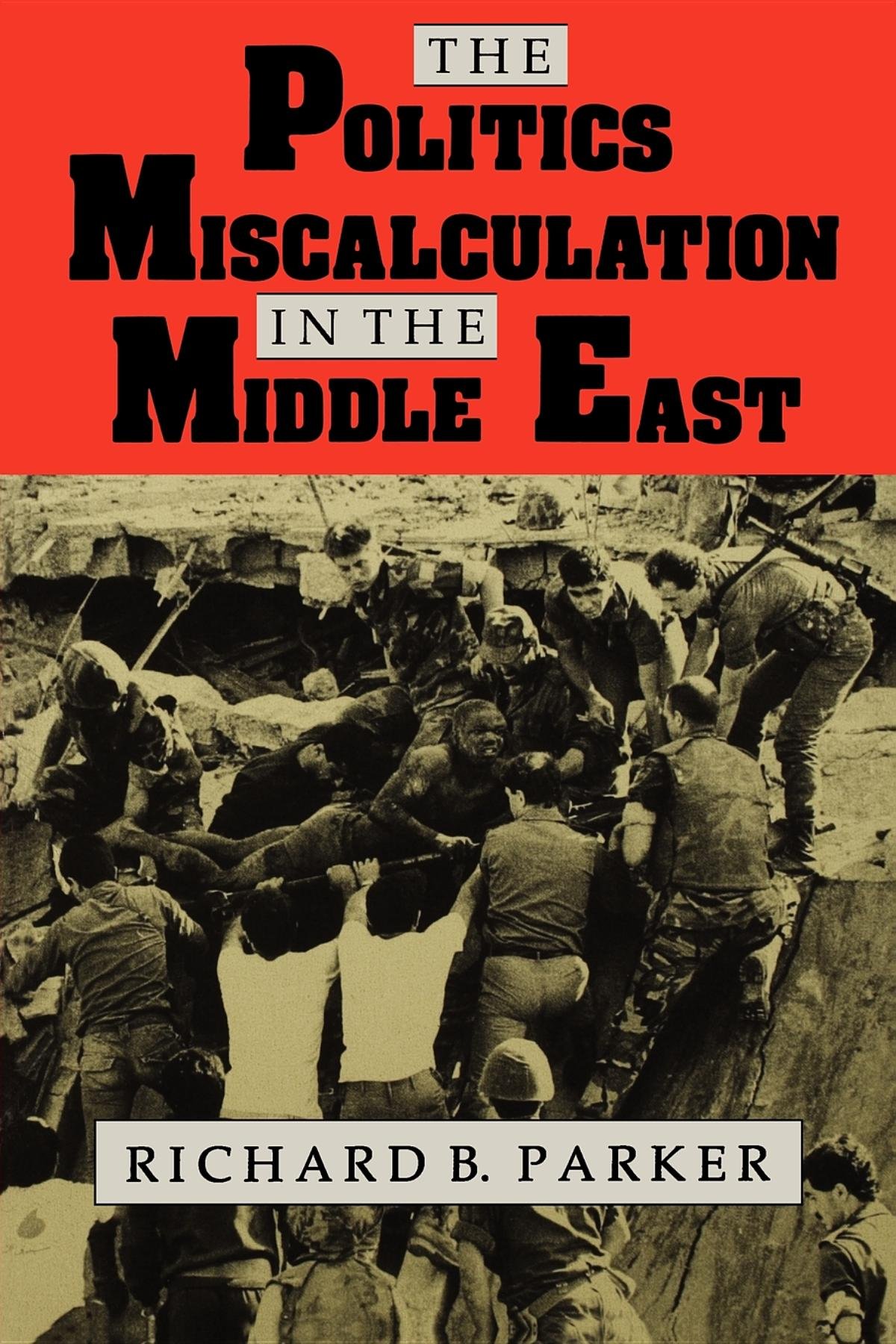 The Politics of Miscalculation in the Middle East: Arab and Islamic Studies - Essential Reading for Political Science Students & Middle East Analysts