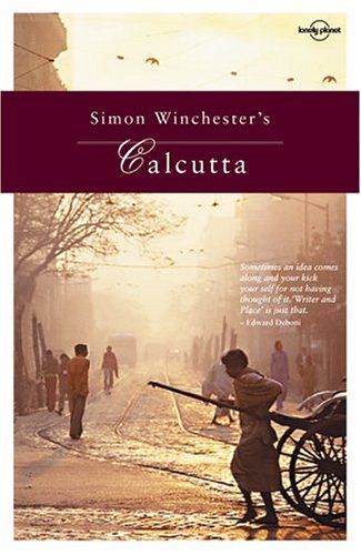 Lonely Planet Simon Winchester's Calcutta Travel Guide Book - Explore India's Cultural Capital | Perfect for Travelers & History Enthusiasts