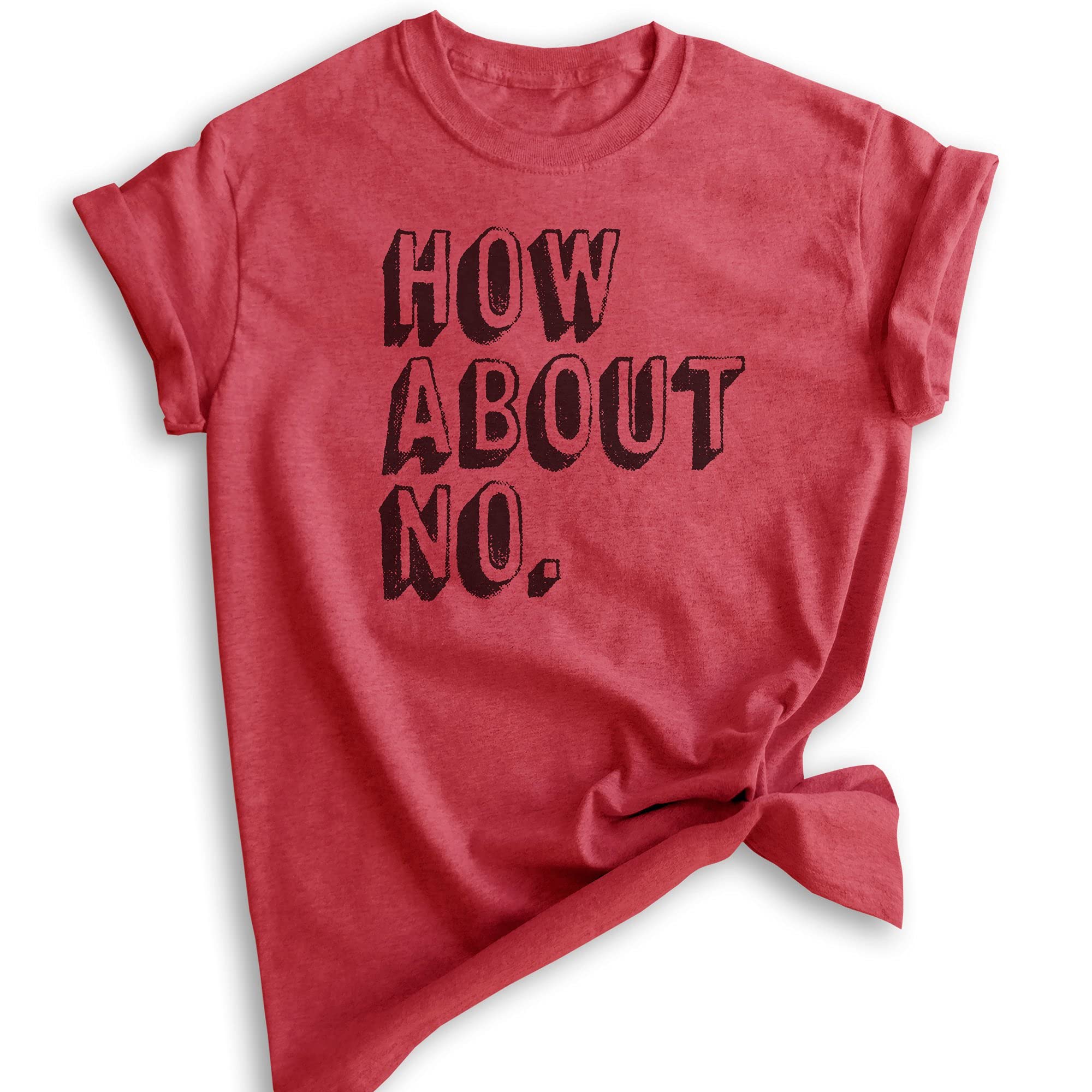 Evertree Clothing 'How About No' T-Shirt - Unisex Sarcastic & Sassy Tee for Women & Men | Casual Wear, Funny Outfit, Gift Idea
