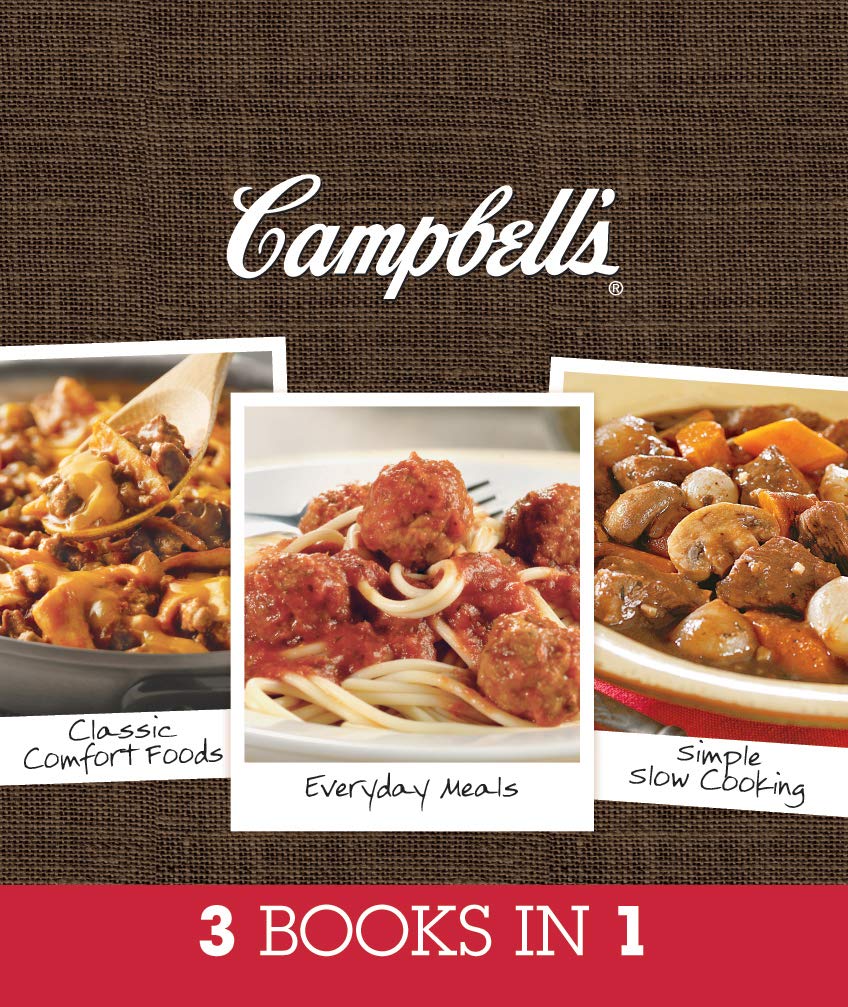 Campbell's 3-in-1 Cookbook: Classic Comfort Foods, Easy Everyday Meals & Simple Slow Cooker Recipes for Family Dinners & Weeknight Cooking