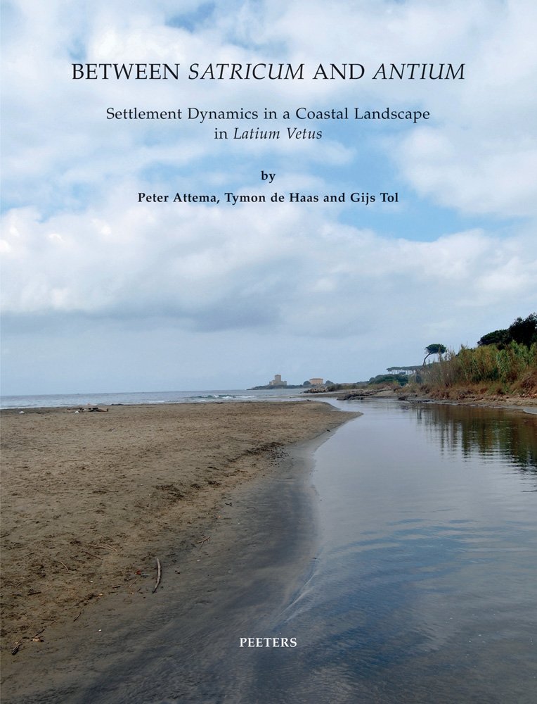 Between Satricum and Antium: Settlement Dynamics in Coastal Latium Vetus - Archaeological Study of Ancient Roman Landscape | Perfect for Historians, Researchers & Mediterranean Archaeology Enthusiasts