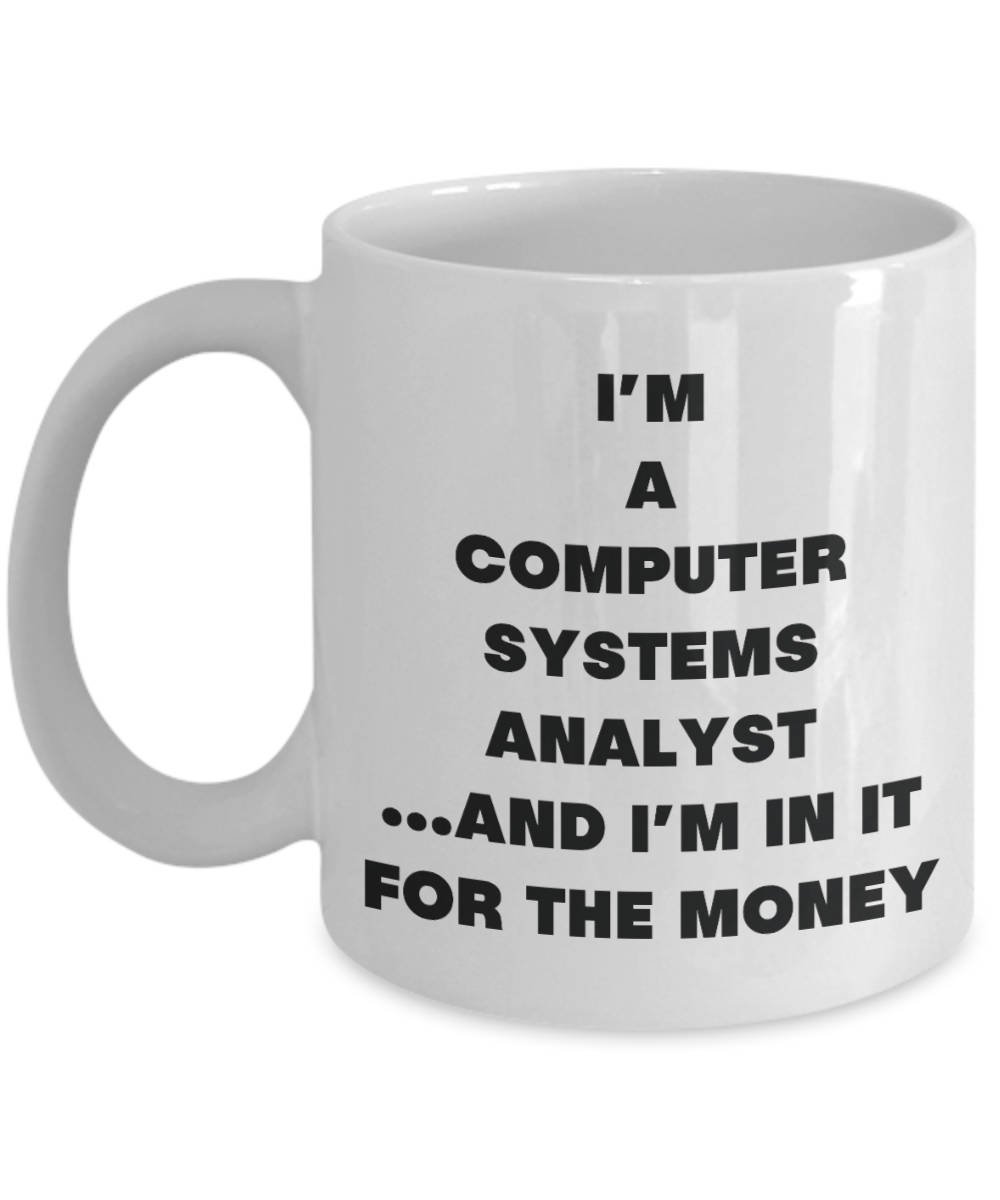 Computer Systems Analyst Coffee Mug - Funny IT Professional Gift for Programmers & Tech Experts - Perfect for Office, Home, or Coworker Appreciation