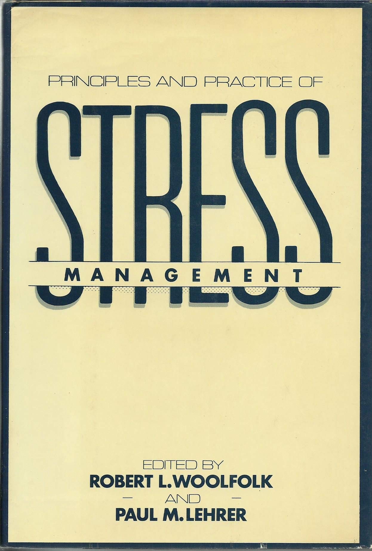 Principles and Practice of Stress Management - Effective Techniques for Reducing Anxiety & Improving Mental Health | Ideal for Work, Home & Daily Life