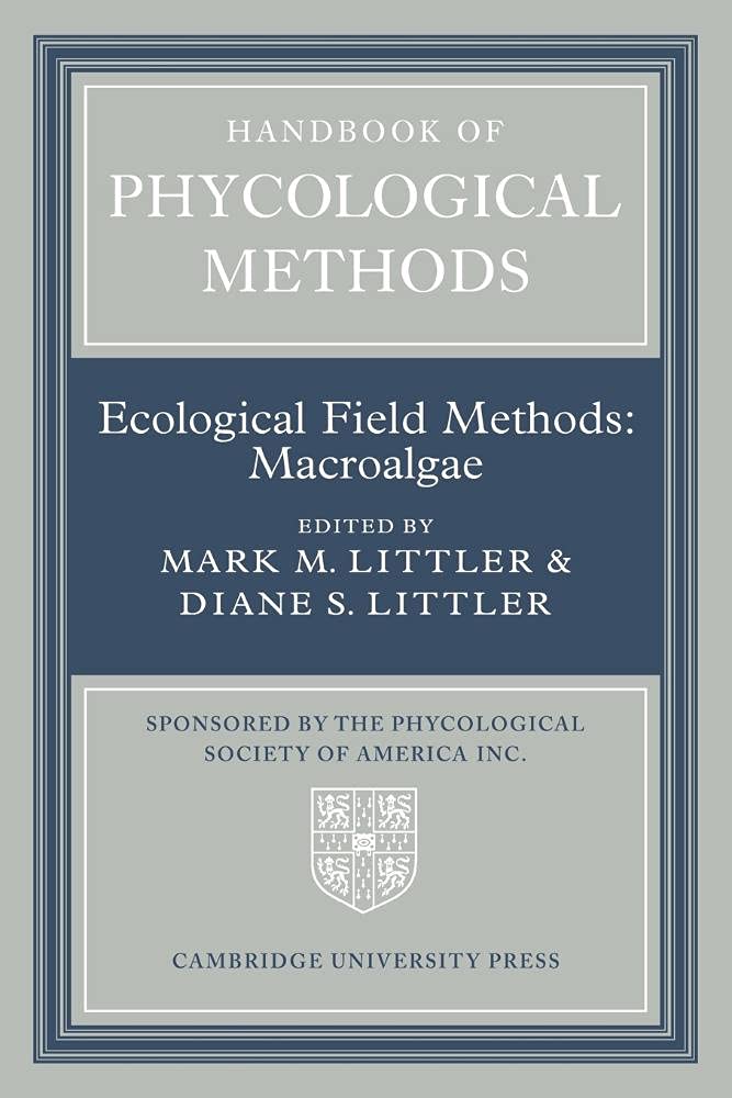 Handbook of Phycological Methods Volume 4: Ecological Field Techniques for Macroalgae Research - Essential Guide for Marine Biologists & Environmental Scientists