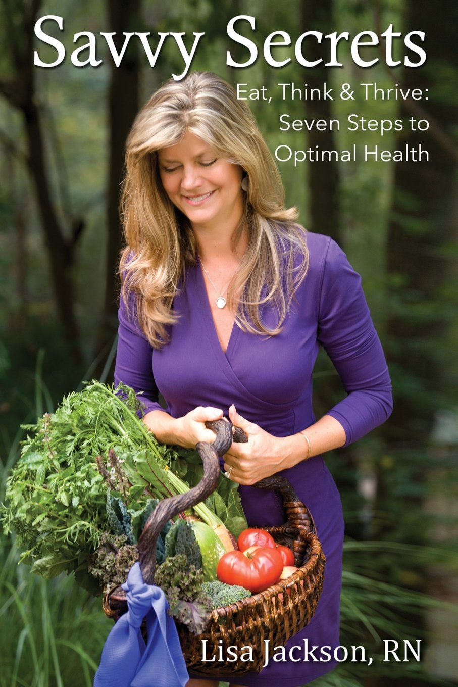 Savvy Secrets: Eat, Think & Thrive - 7 Steps to Optimal Health & Wellness | Improve Your Lifestyle & Wellbeing for Work, Home & Daily Activities
