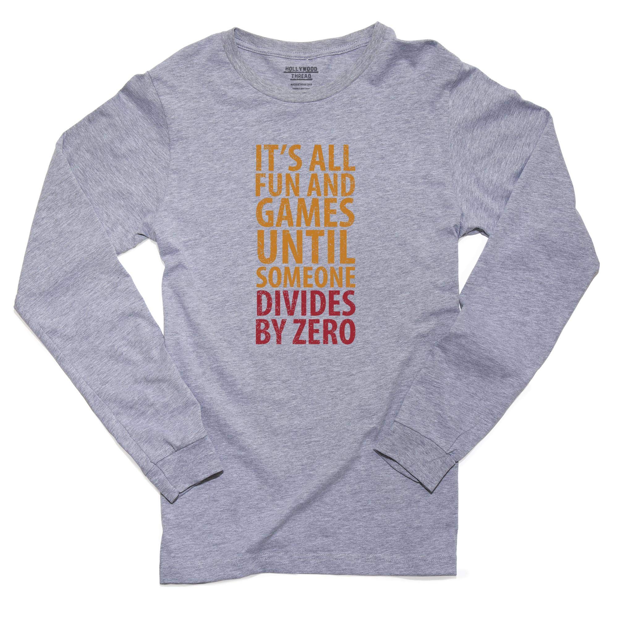 Funny Math Sarcasm Men's Long Sleeve T-Shirt - 'It's All Fun and Games Until Someone Divides by Zero' Graphic Tee - Perfect for Nerdy Jokes, Geek Humor & Casual Wear