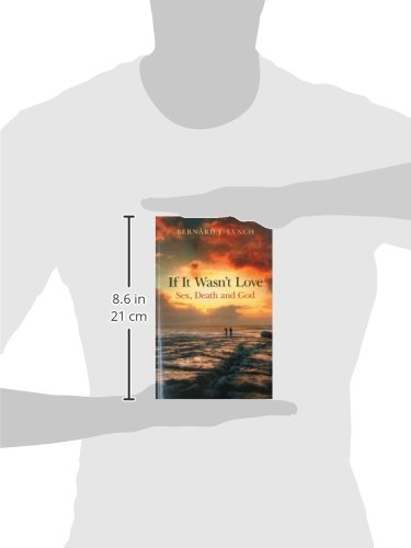 If It Wasn't Love: Exploring Relationships Between Sex, Death and Spirituality - Thought-Provoking Book for Philosophy Discussions & Personal Reflection