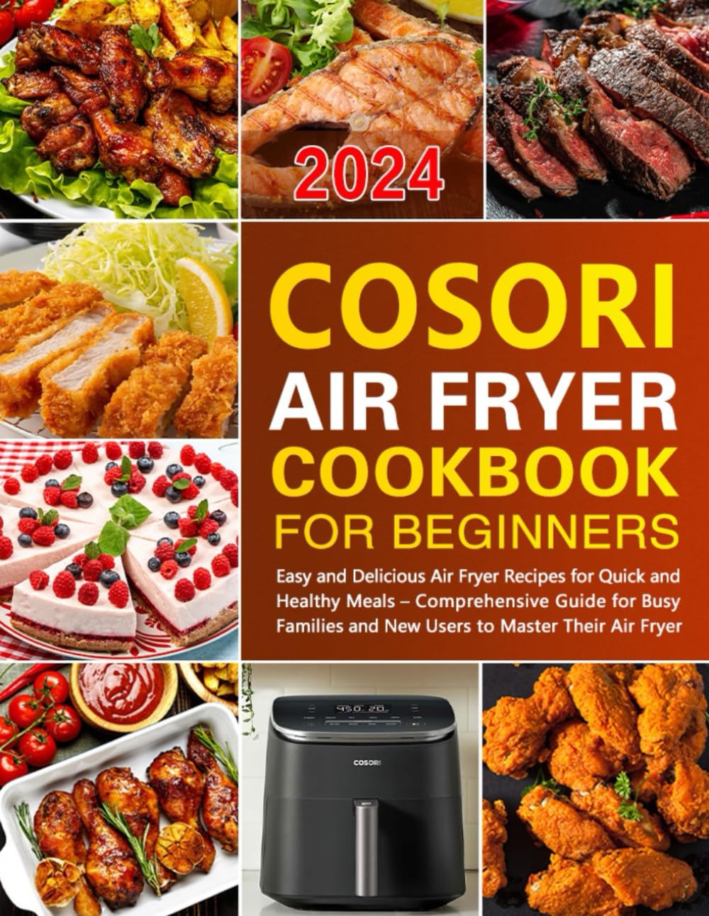 COSORI Air Fryer Cookbook for Beginners: 100+ Easy & Healthy Air Fryer Recipes - Quick Meals Guide for Busy Families & New Users | Perfect for Weeknight Dinners, Meal Prep & Weight Loss