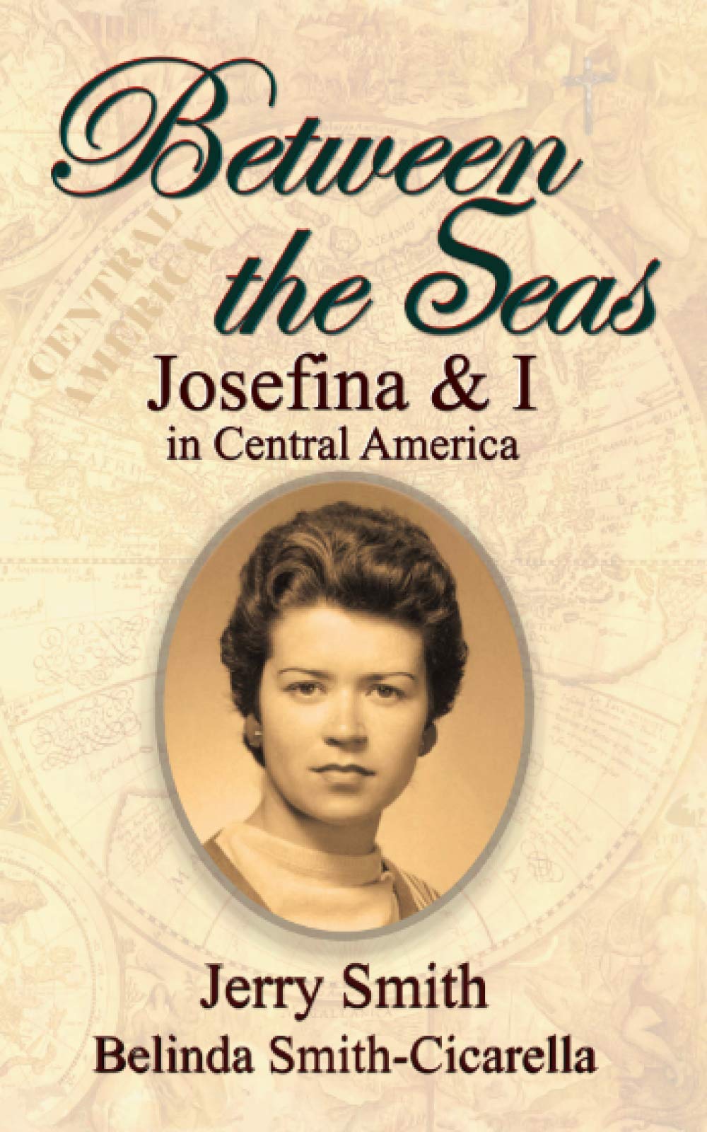 Between the Seas: Josefina and I in Central America - Travel Memoir & Adventure Story for Explorers & Book Lovers