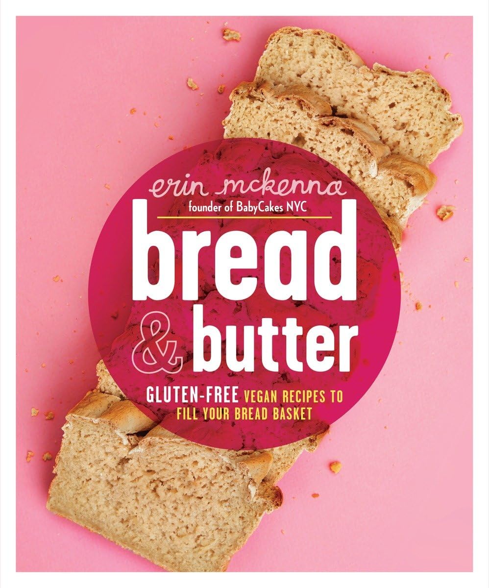 Gluten-Free Vegan Bread & Butter Cookbook: Easy Baking Recipes for Homemade Bread, Rolls & More | Perfect for Healthy Breakfast, Snacks & Family Gatherings