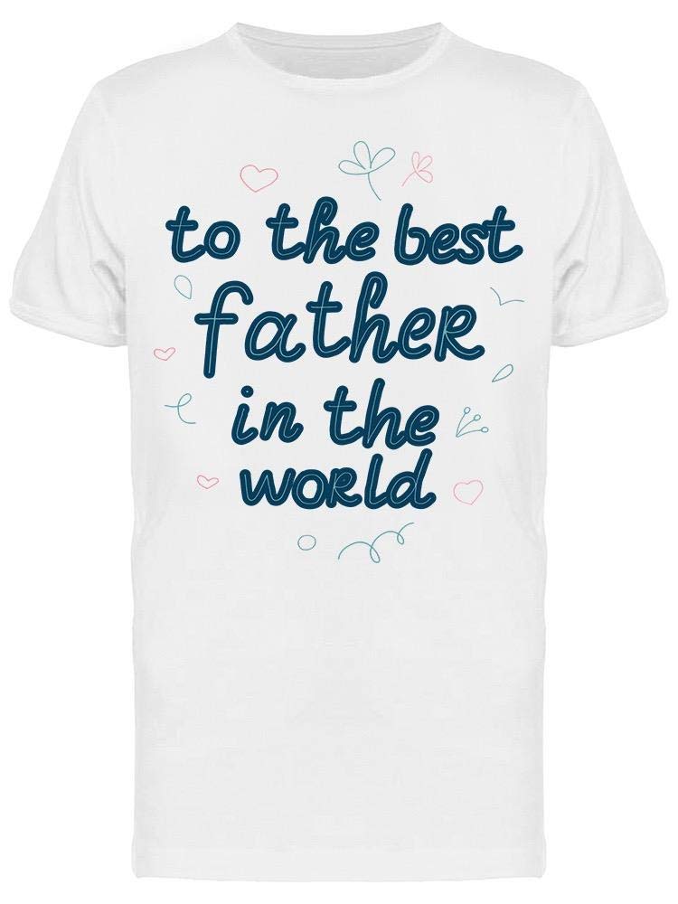 Best Father in The World T-Shirt for Men - Comfortable Cotton Tee for Father's Day Gifts, Dad Apparel & Casual Wear
