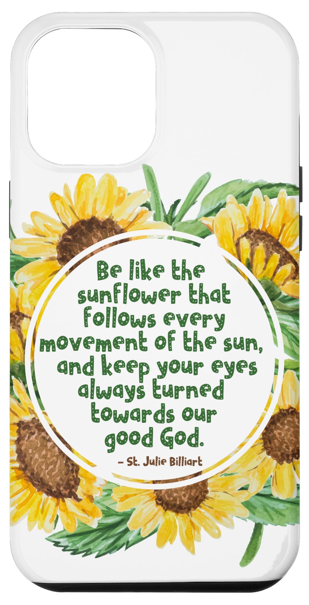 iPhone 12 Pro Max Case with St. Billiart Sunflower Design - Catholic Saint Quotes Phone Cover for Protection & Style - Perfect for Church, Daily Use & Religious Gifts