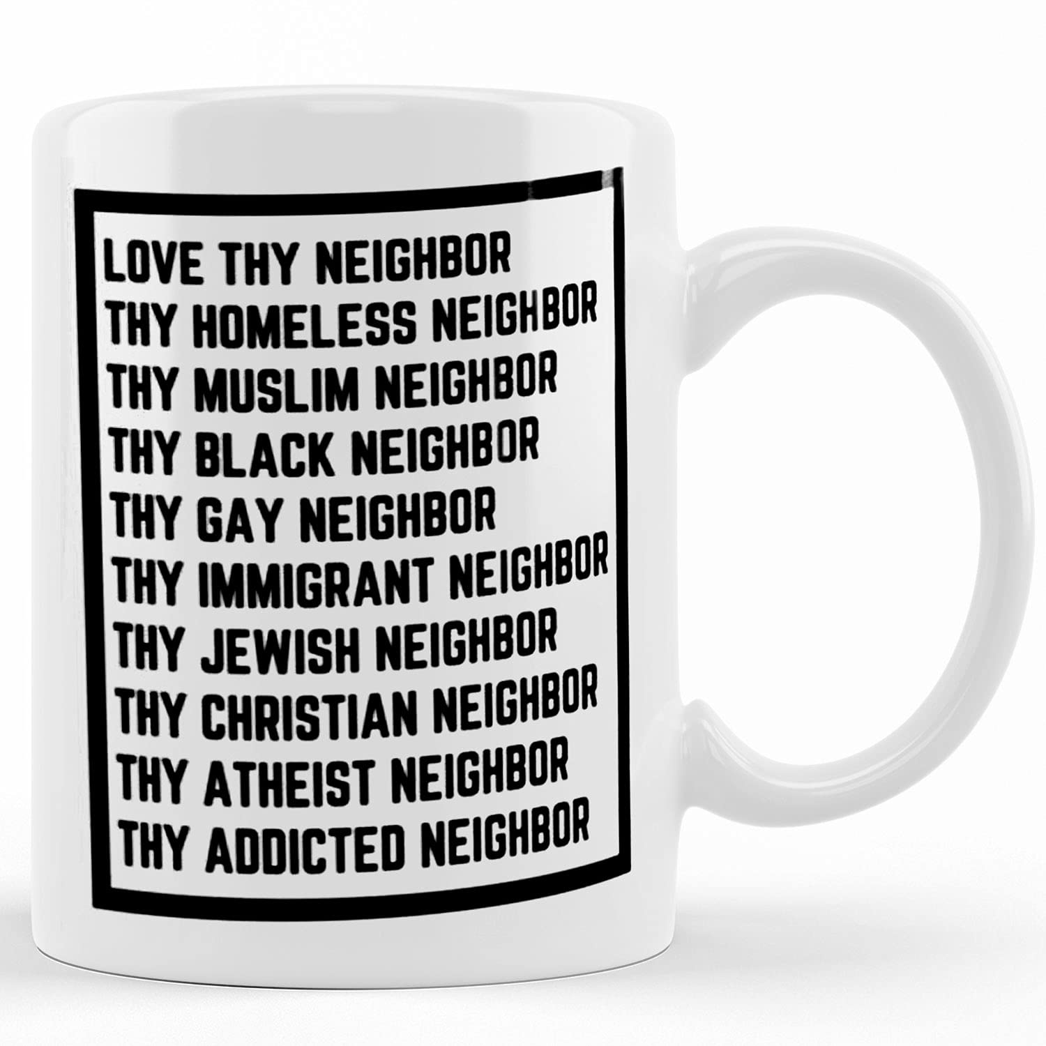 Love Thy Neighbor Coffee Mug - Liberal Values & Christian Inspired Ceramic Mug (11oz/15oz) - Novelty Tea Cup for Birthday, Christmas & Thanksgiving Gifts - Perfect for Home, Office & Church Use