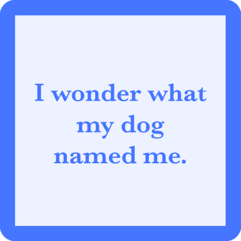 Funny Dog Coaster Set - Personalized Pet Lover Gift - 'I Wonder What My Dog Named Me' Humorous Drink Coasters for Coffee Tables, Home Decor & Dog Owner Gifts