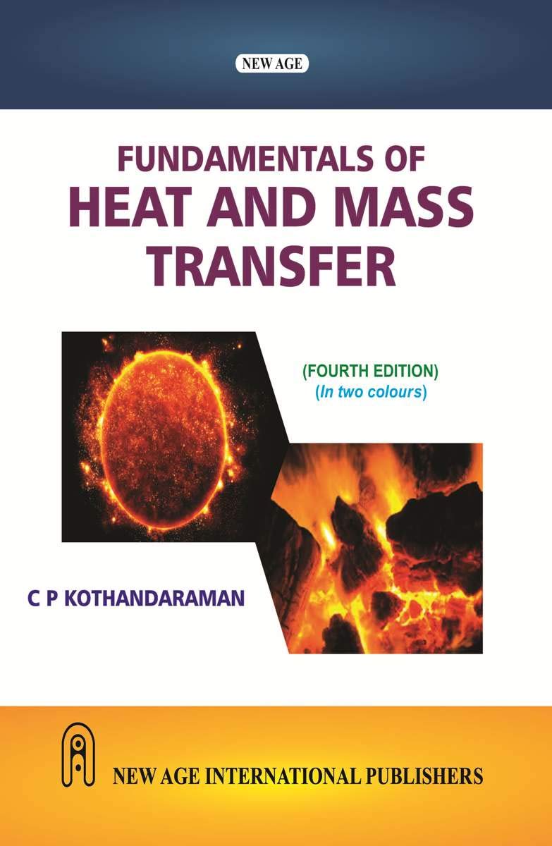 Heat and Mass Transfer Textbook by C.P. Kothandaraman - Paperback Edition for Engineering Students & Professionals | Thermodynamics Study Guide for Mechanical & Chemical Engineering Courses