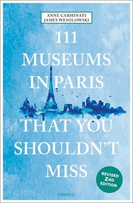 111 Must-Visit Museums in Paris for Art & History Lovers | Explore Iconic Landmarks & Hidden Gems | Perfect for Tourists & Culture Enthusiasts
