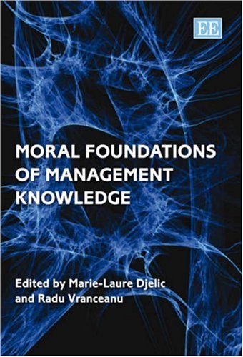 Moral Foundations of Management Knowledge - Business Ethics Guide for Leaders & Entrepreneurs | Workplace Decision Making & Corporate Governance