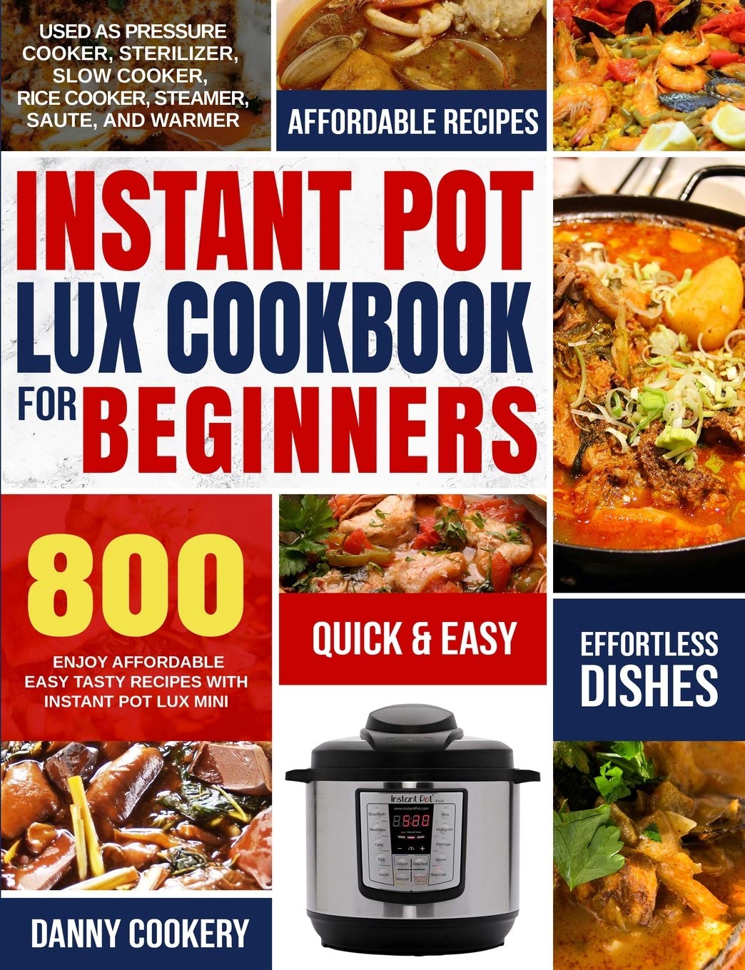 Instant Pot Lux Cookbook for Beginners: Easy & Affordable Recipes for Pressure Cooking, Sterilizing, Slow Cooking, Rice, Steaming, Sautéing & Warming – Perfect for Quick Meals, Meal Prep & Small Kitchens